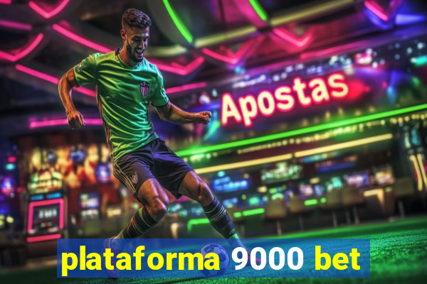 plataforma 9000 bet